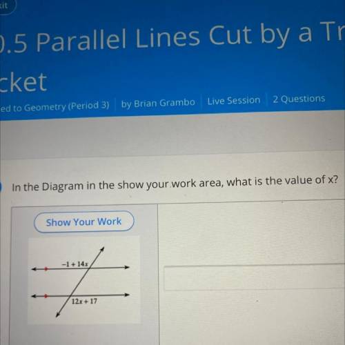 In the Diagram in the show your work area, what is the value of x?
Show Your Work someone help
