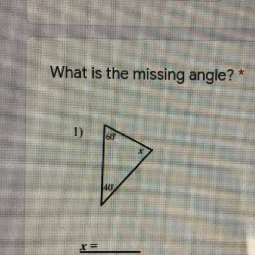 What is the missing angle? *
PLS I NEED HELP DUE IN 10 MINS