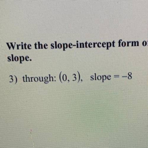 Through: (0,3), slope = -8
