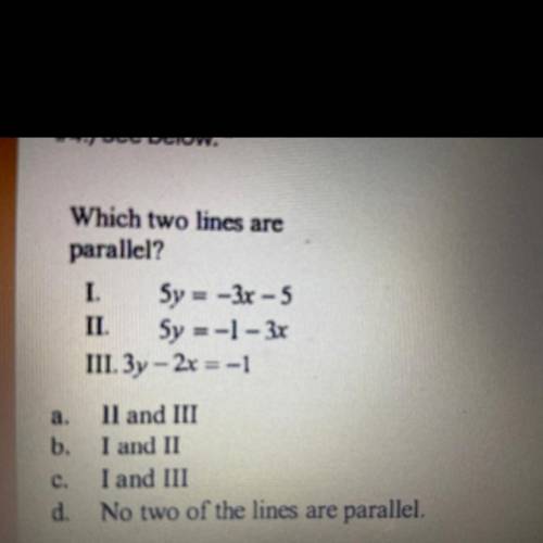 Which two lines are

parallel?
a.II and III
b. I and II
c.I and III
d.No two of the lines are para