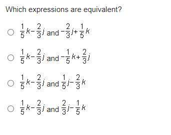 Which expressions are equivalent? 
Plz hurry will mark brainlest whoever gets it right