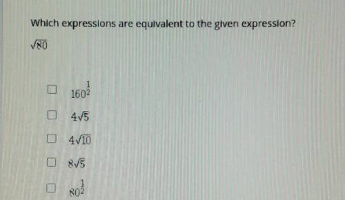 Which expressions are equivalent to the given expression?