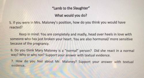 Lamb to the Slaughter

What would you do?
5. If you were in Mrs. Maloney's position, how do you