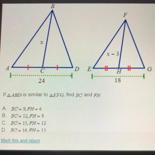 PLEASE HELP

If triangle ABD similar to triangle EFG , find BC and FH. Options are in the picture