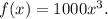 f(x) = 1000x^3.