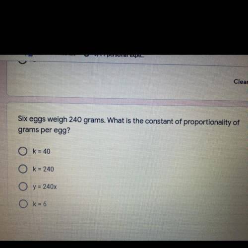 HELPP ME EMERGENCY

Six eggs weigh 240 grams. What is the constant of proportionality of
grams per