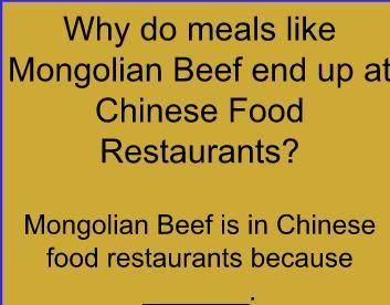 Mongolian Beef is in Chinese food restaurants because