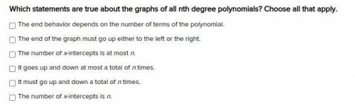 Which statements are true about the graphs of all nth degree polynomials? Choose all that apply.