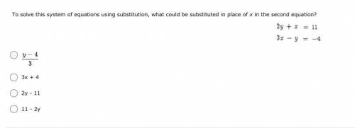 To solve this system of equations using substitution, what could be substituted in place of x in th