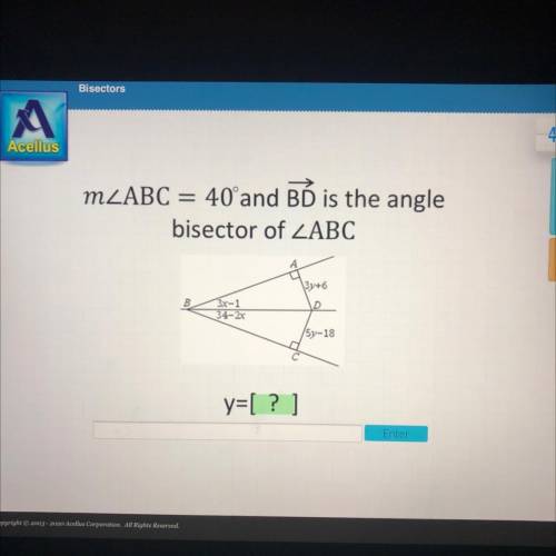MZABC = 40°and BÓ is the angle

bisector of ZABC
4
3y+6
B
D
3x-1
34-2x
5-18
y=[? ]