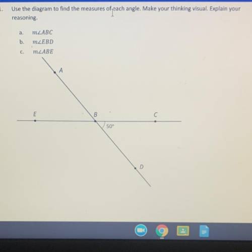 Use the diagram to find the measures of each angle. Make your thinking visual. Explain your

reaso