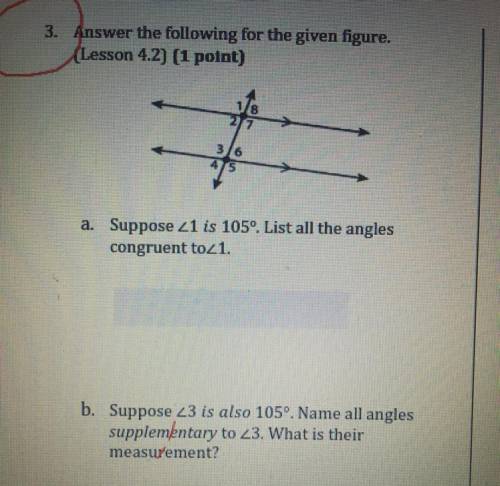 3. Answer the following for the given figure.

a. Suppose 21 is 105°. List all the angles
congruen