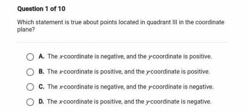 Giving Brainliest which statement is true about points in quadrentIII in the coordinate plane