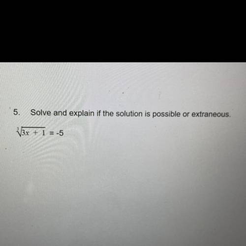 Solve and explain if the solution is possible or extraneous.
