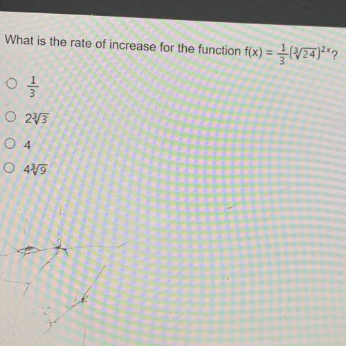 What is the rate of increase for the function f(x) = {(124)2X ?

1
7 를
O 23/3
4
O 43/9