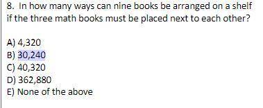 ANSWER PLS ITS DUE MIDNIGHT

In how many ways can nine books be arranged on a shelf if the three m