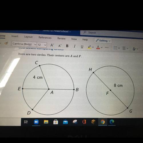 Here are two circles. Their centers are A and F

What are the same about the two circles? What is