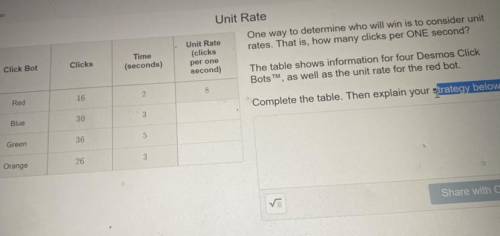 Click Bot

Clicks
Time
(seconds)
Unit Rate
One way to determine who will win is to consider unit
U