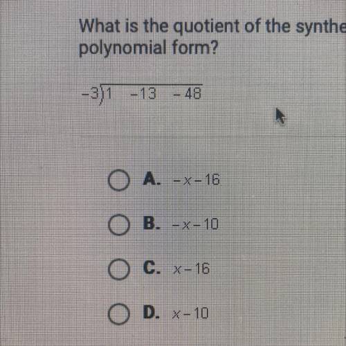 What is the quotient of the synthetic division problem below written in polynomial form