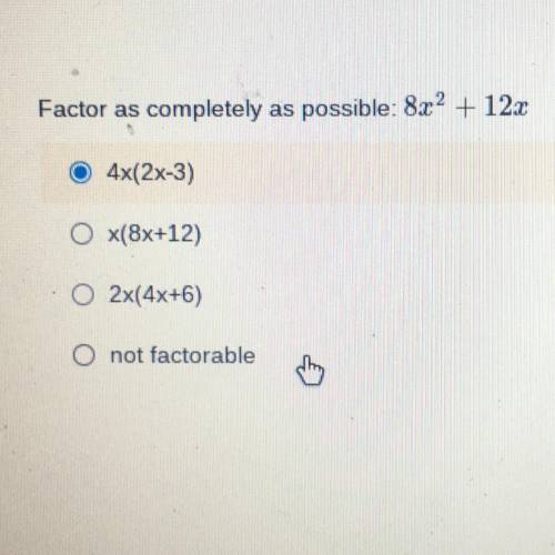 Factor as completely as possible: 8x2 + 12x

• 4x(2x-3)
• x(8x+12)
• 2x(4x+6)
• not factorable