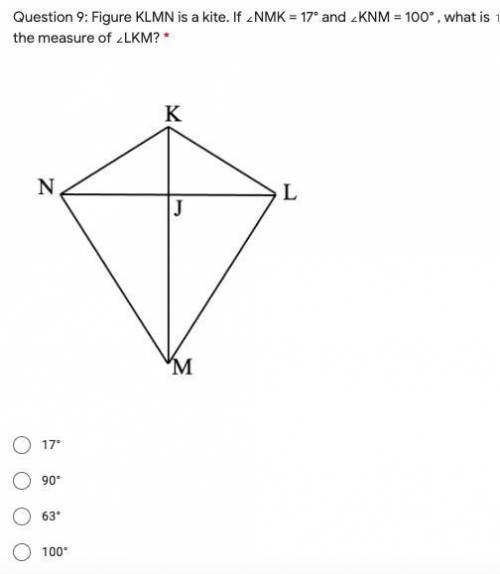 Figure KLMN is a kite. If ∠NMK = 17° and ∠KNM = 100° , what is the measure of ∠LKM? Pls answer than