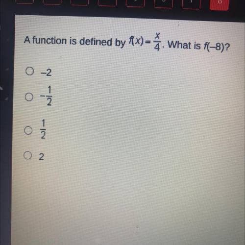 A function is defunded by f(x)=x/4. What is f(-8)?
pls help :(