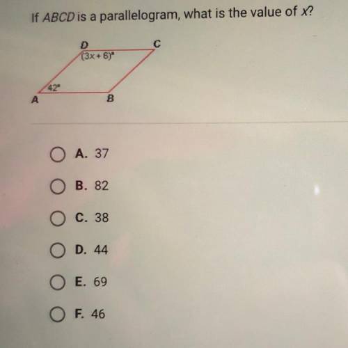 If ABCD is a parallelogram, what is the value of x?

A. 37
B. 82
C. 38
D. 44
E. 60
F. 46