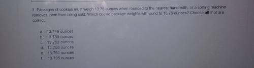 Packages of cookies must weigh 13.75 ounces when rounded to the nearest hundredth, or a sorting mac