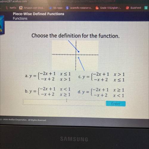 Choose the definition for the function.

a.y=1-x+2
{20
- 2x + 1 x < 1
x> 1
c. y = {-x+2
=
1-