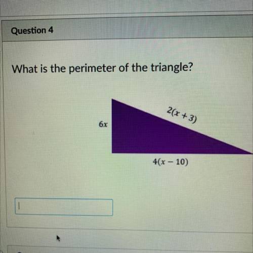 What is the perimeter of the triangle?
2(x+3)
6x
4(x – 10)