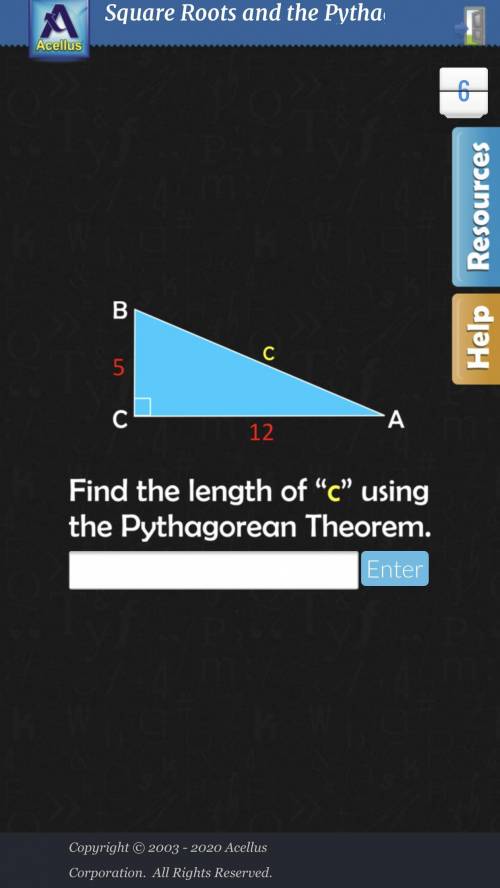 Find the length of “ C “ using the Pythagorean theorem.