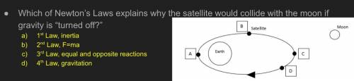WILL MARK BRAINLIEST PLS HELPPP -- Which of Newton’s Laws explains why the satellite would collide