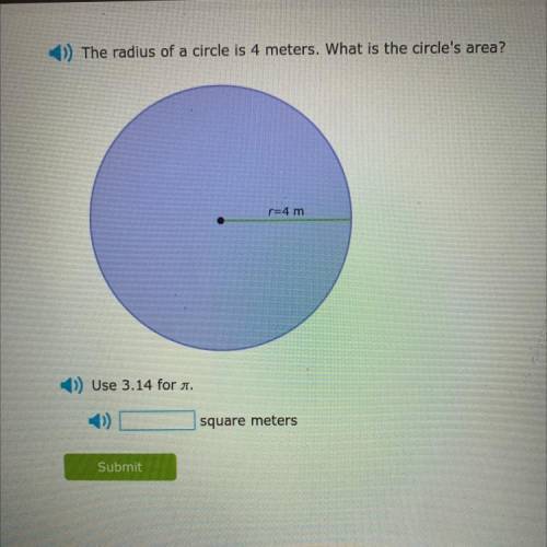 The radius of a circle is 4 meters. What is the circles area?
