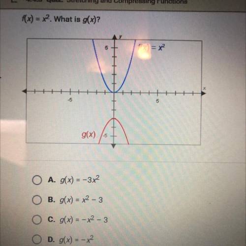 F(x) = x^2. What is g(f)?

A. g(x) = -3x2
O B. g(x) = x2 - 3
C. g(x) = – x2 - 3
D. g(x) = -x2