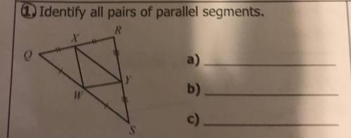 1. Identify all pairs of parallel segments.
R
X
Q
a)
Y
b)
W
c)
S