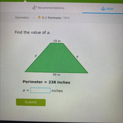 Find the value of a.
19 in
a
99 in
Perimeter
238 inches