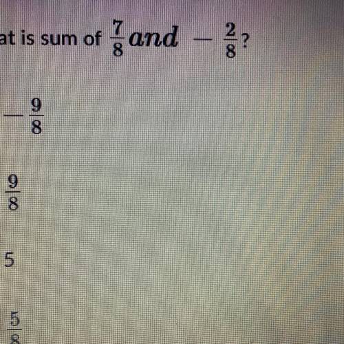 What is sum of 7/8 and 2/8
I will mark brainliest who ever answers first