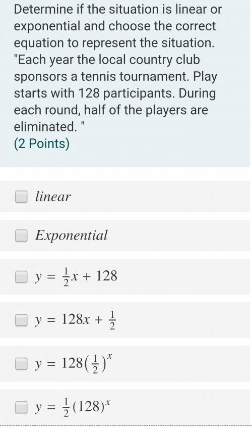 Determine if the situation is linear or exponential and choose the correct equation to represent th