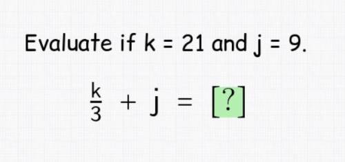 Evaluate if k = 21 and j = 9