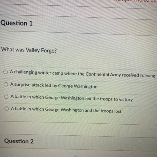 What was Valley Forge?

A challenging winter camp where the Continental Army received training
A s