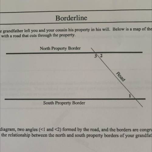 On the diagram, two angles (<1 and <2) formed by the road, and the borders are congruent.

W
