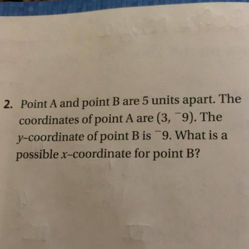 Point A and point B are 5 units apart. The

coordinates of point A are (3,9). The
y-coordinate of