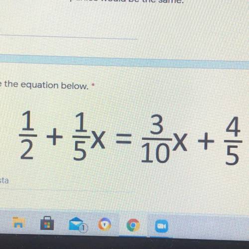 #4: Solve the equation below. 1/2+1/5x = 3/10x+4/5