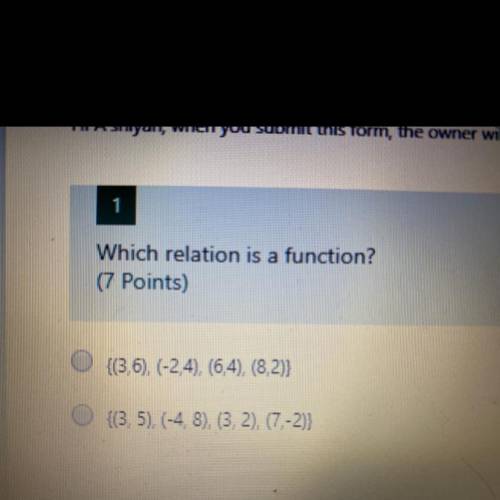 Which relation is a function?
{(3,6), (-2,4), (6,4), (8.2);
(3.5), (-48), (3, 2), (7-2)}