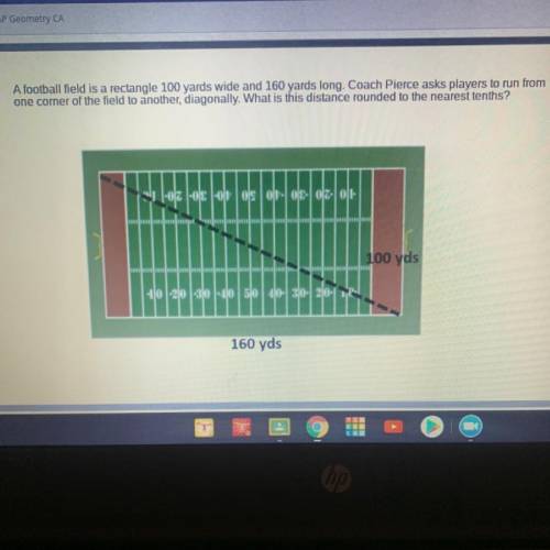 A football field is a rectangle 100 yards wide and 160 yards long. Coach Pierce asks players to run