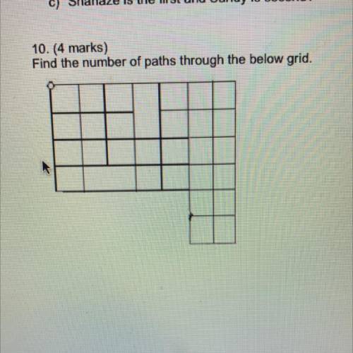 10. (4 marks)
Find the number of paths through the below grid.