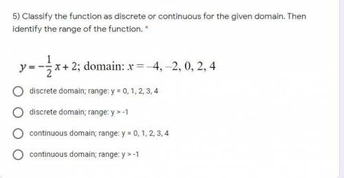 Classify the function as discrete or continuous for the given domain. Then identify the range of th