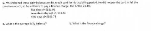 Financial Algebra

a) What is the average daily balance?
b) What is the finance charge?
See attach