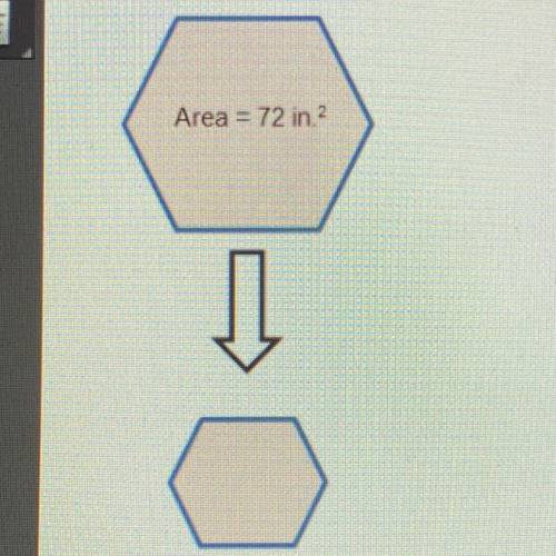 The hexagon below has been reduced by a scale factor of 1/3

[Not drawn to scale)
What is the area