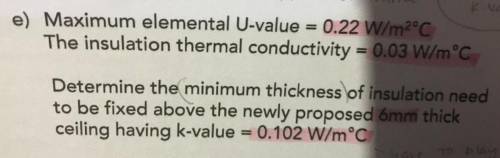 Maximum elemental U-value = 0.22 W/m2°C

The insulation thermal conductivity = 0.03 W/m°C
Determin